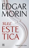 Sull'estetica - Edgar Morin - 9788832851236