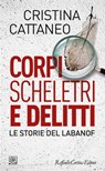 Corpi scheletri e delitti - Cristina Cattaneo - 9788832851281