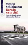 Darwin va in città - Menno Schilthuizen - 9788832854206