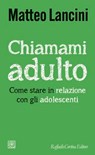 Chiamami adulto - Matteo Lancini - 9788832857634