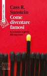 Come diventare famosi - Cass R. Sunstein - 9788832857689