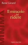 Il miracolo del ridere - René Girard - 9788832857993