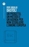 Un progetto, un metodo e un’agenda per non sciogliere l’Unione Europea - Pier Virgilio Dastoli - 9788832900934