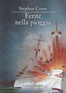 Ferite nella pioggia - Stephen Crane ; Fabrizio Bagatti - 9788832902365
