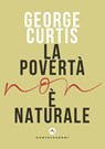 La povertà non è naturale - George Curtis - 9788832906035