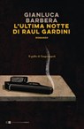 L'ultima notte di Raul Gardini - Gianluca Barbera - 9788832965483