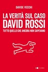 La verità sul caso David Rossi - Davide Vecchi - 9788832965605