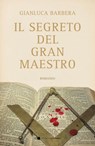 Il segreto del Gran Maestro - Gianluca Barbera - 9788832966237