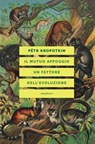 IL MUTUO APPOGGIO UN FATTORE DELL'EVOLUZIONE - Pëtr Kropotkin - 9788833020938
