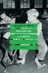 Educare per la libertà - Michael P. Smith ; Francesco Codello - 9788833020945