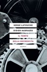 Il tempo della decrescita - Serge Latouche ; Didier Harpagès ; Marco Aime - 9788833021355
