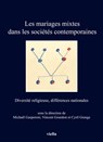 Les mariages mixtes dans les sociétés contemporaines - Michaël Gasperoni ; Vincent Gourdon ; Cyril Grange - 9788833134253