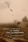La terra che calpestiamo - Jesus Carrasco - 9788833310107