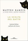 La scelta del gatto - Matteo Rampin ; Laura Fanna ; Matteo Loporchio - 9788833310152