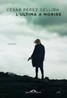 L'ultima a morire - Cesar Pérez Gellida - 9788833318196