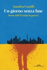 Un giorno senza fine - Annalisa Camilli - 9788833319803