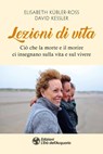 Lezioni di vita - Elisabeth Kübler-Ross ; David Kessler - 9788833361062