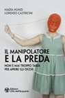 Il manipolatore e la preda - Nadia Nunzi ; Lorenzo Castricini - 9788833361475