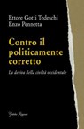 Contro il politicamente corretto - Ettore Gotti Tedeschi ; Enzo Pennetta - 9788833372846