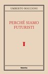 Perché siamo futuristi - Umberto Boccioni - 9788833373324