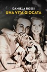 Una vita giocata - Daniela Rossi - 9788833374000