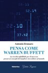 Pensa come Warren Buffett - Antonio Zennaro - 9788833375403