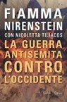 La guerra antisemita contro l'Occidente - Fiamma Nirenstein - 9788833376141