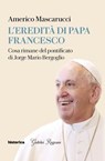 L'Eredità di Papa Francesco - Americo Mascarucci - 9788833376394