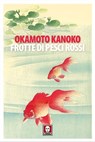 Frotte di pesci rossi - Okamoto Kanoko ; Fujimoto Yūko ; Dacia Maraini - 9788833531168
