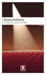Dopo lo spettacolo - Hirano Keiichirō - 9788833531342