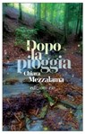 Dopo la pioggia - Chiara Mezzalama - 9788833573373