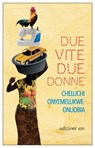 Due vite, due donne - Cheluchi Onyemelukwe-Onuobia - 9788833575827