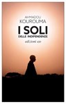 I soli delle Indipendenze - Ahmadou Kourouma - 9788833576688