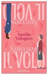 Spiccare il volo - Aurélie Valognes - 9788833577852
