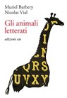 Gli animali letterati - Muriel Barbery ; Nicolas Vial - 9788833579580