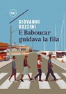 E Baboucar guidava la fila - Giovanni Dozzini - 9788833890173