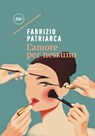 L'amore per nessuno - Fabrizio Patriarca - 9788833890647