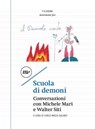 Scuola di demoni - Carlo Mazza Galanti ; Walter Siti ; Michele Mari - 9788833890821