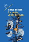La notte delle farfalle - Aimee Bender - 9788833893129