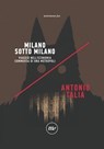 Milano sotto Milano - Antonio Talia - 9788833893204