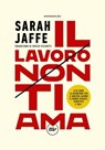 Il lavoro non ti ama - Sarah Jaffe - 9788833893846