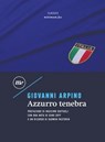 Azzurro tenebra - Giovanni Arpino ; Massimo Raffaeli ; Dino Zoff ; Darwin Pastorin - 9788833895925