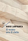 Il vento ara il cielo - Dario Lanfranca - 9788833896540