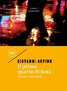 Il primo quarto di luna - Giovanni Arpino - 9788833896670