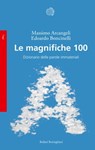 Le magnifiche 100 - Massimo Arcangeli ; Edoardo Boncinelli - 9788833929781