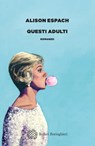 Questi adulti - Alison Espach - 9788833942582