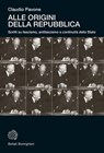 Alle origini della Repubblica - Claudio Pavone - 9788833945477