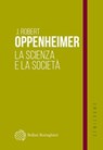 La scienza e la società - Robert J. Oppenheimer - 9788833946306