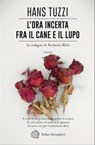 L'ora incerta fra il cane e il lupo - Hans Tuzzi - 9788833970240