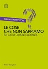 Le cose che non sappiamo - William Hartston ; WILLIAM HARTSON - 9788833971322